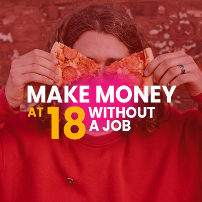 Make Money At 18 Without A Jobt