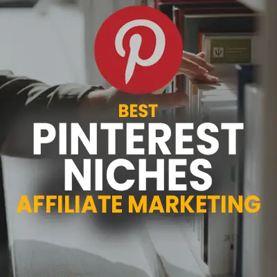 Best Niche Ideas for Pinterest Affiliate Marketing