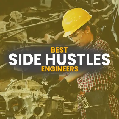 22 Best Side Hustles For Engineers Who Wants to Make a Difference