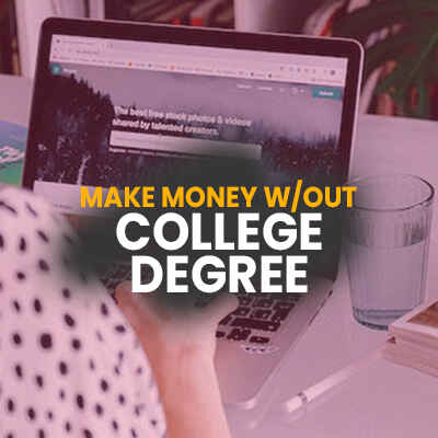 Top 10 Tips On How To Make Money Without A Degree